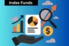 What are Index Funds? Pros and Cons - Post Thumbnail