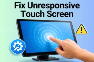 How to Fix unresponsive Touch Screen: Step by Step Guide