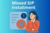 Missed a SIP Installment? Keep Your Investment Safe - Post Thumbnail