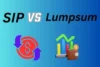 SIP vs Lumpsum: Which is better for Investing? - Post Thumbnail