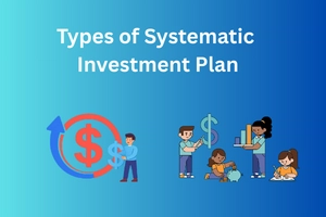 Major 6 Types of Systematic Investment Plan