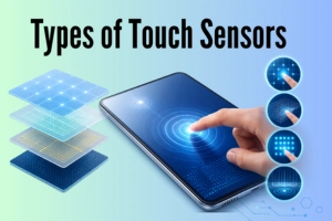 Major Types of Touch Sensors that You Should Known
